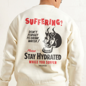 Stay Hydrated While You Suffer Sweatshirt CREAM