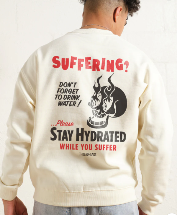 Stay Hydrated While You Suffer Sweatshirt CREAM